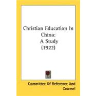 Christian Education In China: A Study Made By An Educational Commission Representing The Mission Boards and Societies Conducting Work in China