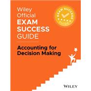 Wiley Exam Success Guide Accounting for Decision Making