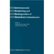 Environmental Monitoring and Biodiagnostics of Hazardous Contaminants