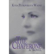 Chaperone : A Novel