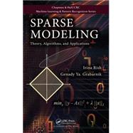 Sparse Modeling: Theory, Algorithms, and Applications