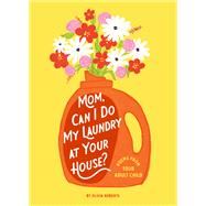 Mom, Can I Do My Laundry at Your House? Poems from Your Adult Child