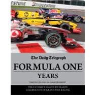 The Daily Telegraph Formula One Years The Ultimate Season-by-Season Celebration of Grand Prix Racing