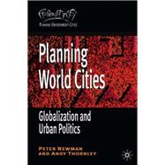 Planning World Cities : Globalization, Urban Governance and Policy Dilemmas