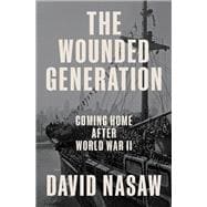 The Wounded Generation Coming Home After World War II