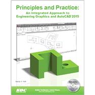 Principles and Practice: An Integrated Approach to Engineering Graphics and AutoCAD 2015