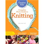 Creative Kids Complete Photo Guide to Knitting