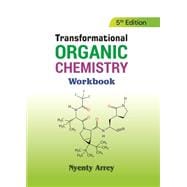 The Transformational Organic Chemistry Workbook, 5th Edition