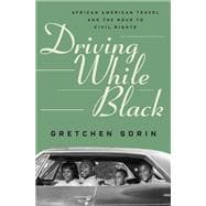 Driving While Black African American Travel and the Road to Civil Rights