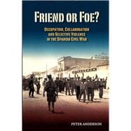 Friend or Foe? Occupation, Collaboration and Selective Violence in the Spanish Civil War