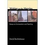 Writing on the Margins Essays on Composition and Teaching