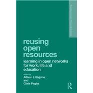 Reusing Open Resources: Learning in Open Networks for Work, Life and Education