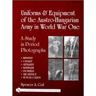Uniforms & Equipment Of The Austro-Hungarian Army In World W