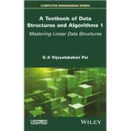 A Textbook of Data Structures and Algorithms, Volume 1 Mastering Linear Data Structures