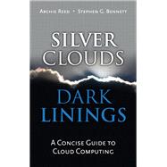Silver Clouds, Dark Linings: A Concise Guide to Cloud Computing