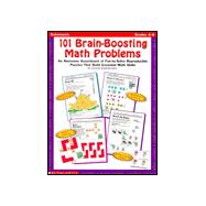 101 Brain-Boosting Math Problems : An Awesome Assortment of Fun-to-Solve Reproducible Puzzles That Build Essential Math Skills