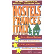 Hostels France & Italy, 2nd; The Only Comprehensive, Unofficial, Opinionated Guide