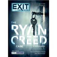 EXIT: The Book - The Ryan Creed Case A Puzzle Novel