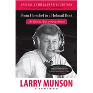 From Herschel to a Hobnail Boot The Life and Times of Larry Munson