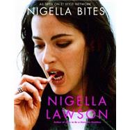 Nigella Bites From Family Meals to Elegant Dinners--Easy, Delectable Recipes for Any Occasion