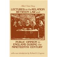 Lectures on the Relation Between Law and Public Opinion in England During the Nineteenth Century