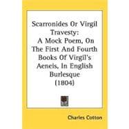 Scarronides or Virgil Travesty : A Mock Poem, on the First and Fourth Books of Virgil's Aeneis, in English Burlesque (1804)