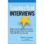 Competency-Based Interviews : Master the Tough New Interview Style and Give Them the Answers That Will Win You the Job