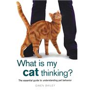 What Is My Cat Thinking? The Essential Guide to Understanding Pet Behavior