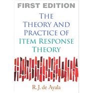 The Theory and Practice of Item Response Theory