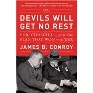 The Devils Will Get No Rest FDR, Churchill, and the Plan That Won the War