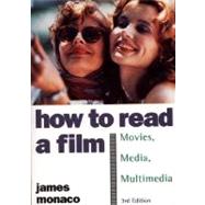 How to Read a Film The World of Movies, Media, Multimedia: Language, History, Theory