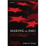 Making the EMU The Politics of Budgetary Surveillance and the Enforcement of Maastricht