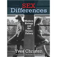 Sex Differences: Modern Biology and the Unisex Fallacy