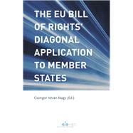 The EU Bill of Rights’ Diagonal Application to Member States Comparative Perspectives of Europe’s Human Rights Deficit
