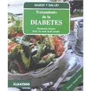 Tratamiento de la Diabetes/ Diabetes Treatment: Recetas Deliciosas, Convariaciones Practicas Para Toda LA Familia Y Con Una Guia Dietetica