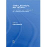 Children, their World, their Education: Final Report and Recommendations of the Cambridge Primary Review