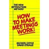 How to Make Meetings Work! : The New Interaction Method