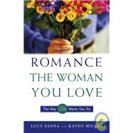 How to Romance the Woman You Love - The Way She Wants You To!