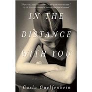 In the Distance with You A Novel