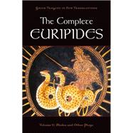 The Complete Euripides Volume V: Medea and Other Plays