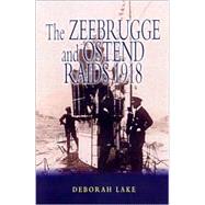 The Zeebrugge and Ostend Raids 1918