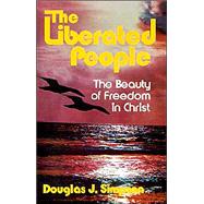 The Liberated People: The Beauty of Freedom in Christ