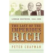 The Last of the Imperious Rich: Lehman Brothers, 1844-2008
