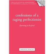 Confessions of a Raging Perfectionist,9781414378701