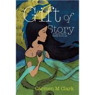 Gift of Story: A Faerie's Tale for Childish Grown-ups