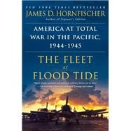 The Fleet at Flood Tide America at Total War in the Pacific, 1944-1945