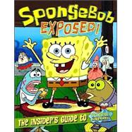 SpongeBob Exposed! : The Insider's Guide to SpongeBob SquarePants