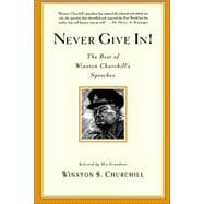 Never Give In! The Best of Winston Churchill's Speeches
