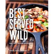 Best Served Wild Real Food for Real Adventures