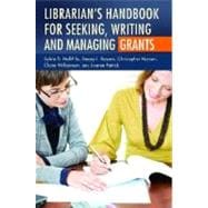 Librarian's Handbook for Seeking, Writing, and Managing Grants,9781591588702